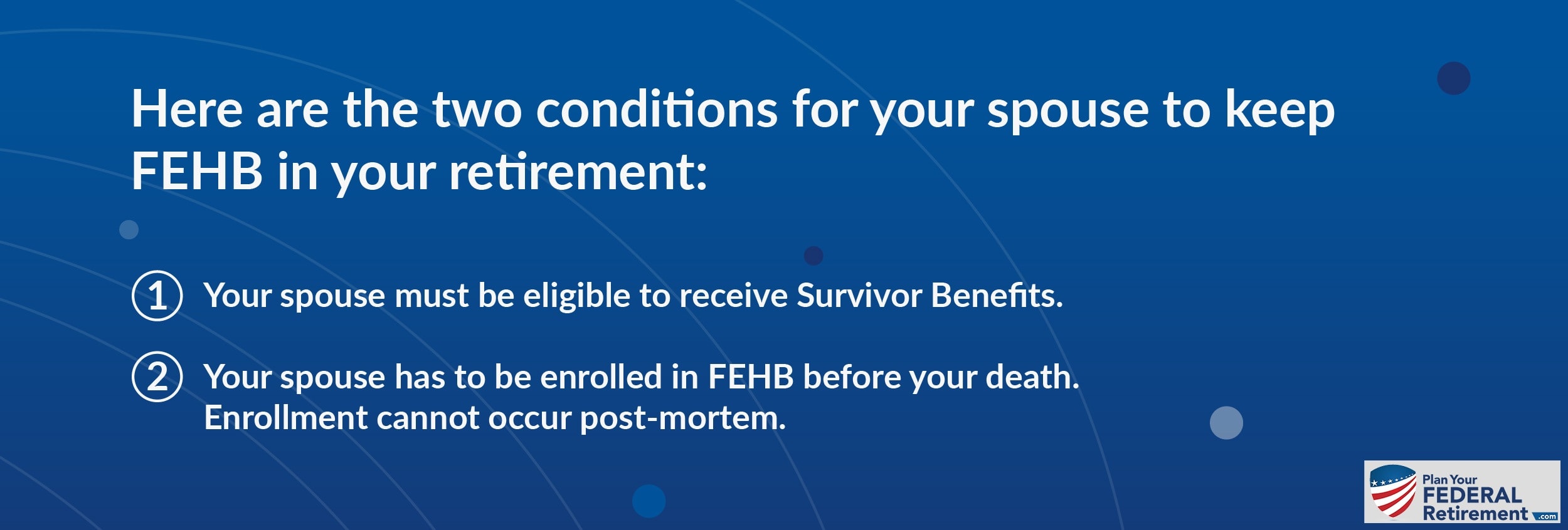 Conditions for your spouse to keep FEHB in your retirement