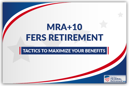 MRA+10 FERS Retirement