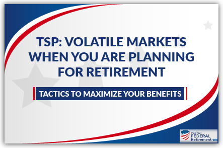 tsp volatile markets when you are planning for retirement