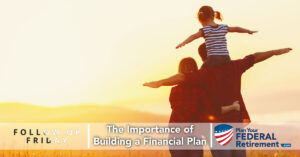 Follow Up Friday - The Importance of Building a Financial Plan