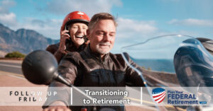 Follow Up Friday - Transitioning to Retirement
