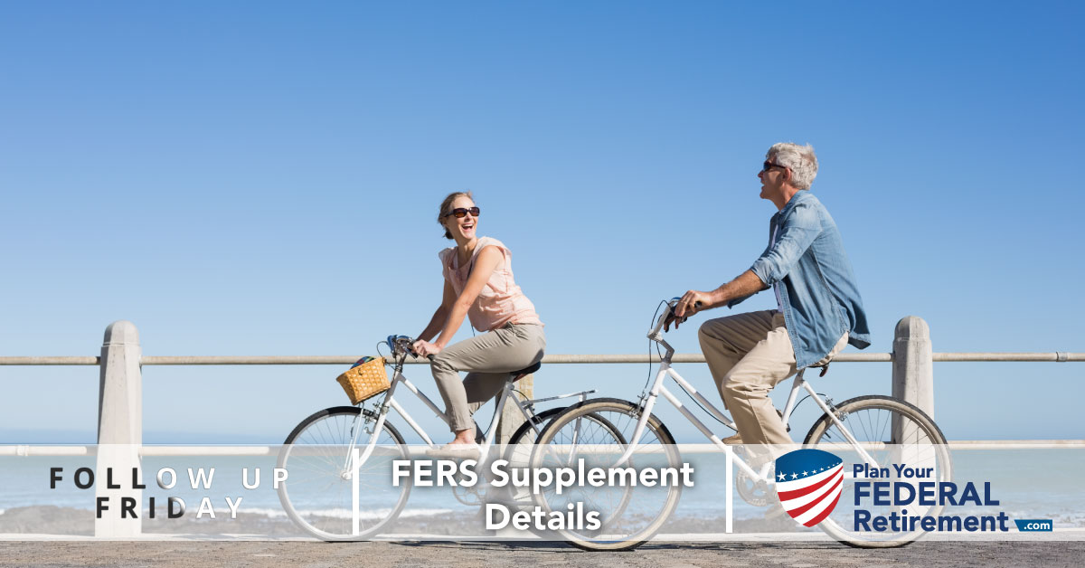 Follow Up Friday - FERS Supplement Details