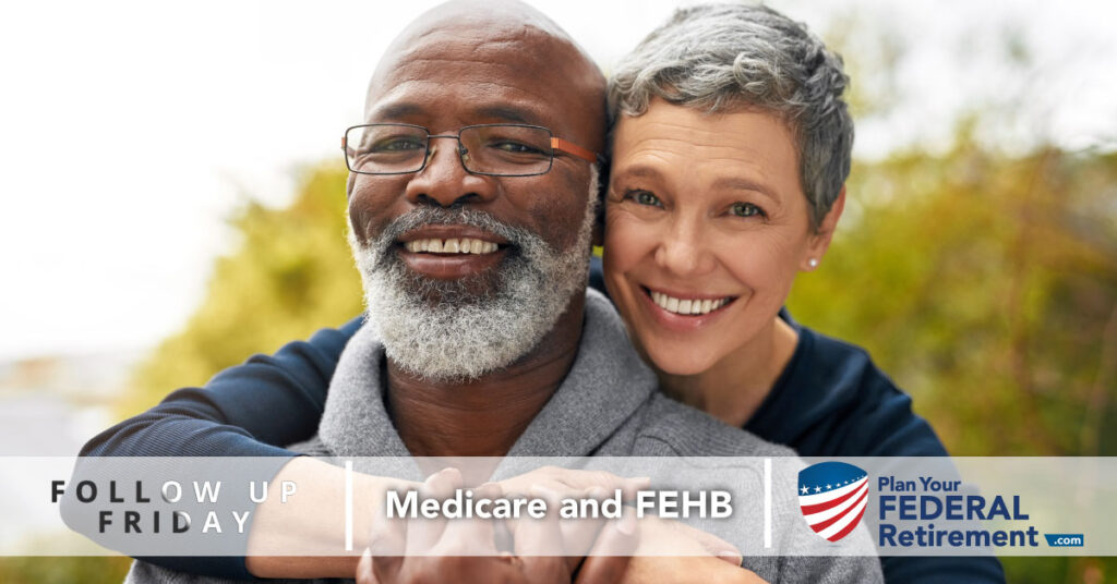 Follow Up Friday - Medicare and FEHB