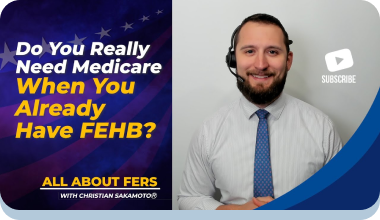 Do You Really Need Medicare When You Already Have FEHB?