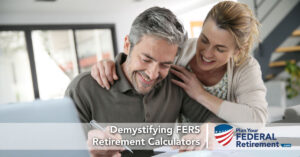 #105 Demystifying FERS Retirement Calculators